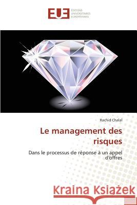 Le management des risques : Dans le processus de réponse à un appel d'offres Chalal, Rachid 9786131549557