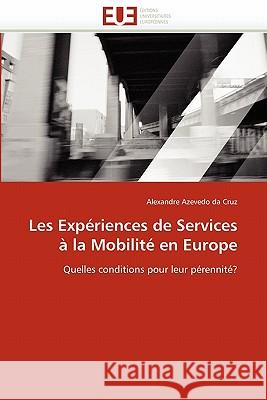 Les Expériences de Services À La Mobilité En Europe Azevedo Da Cruz-A 9786131549717 Editions Universitaires Europeennes