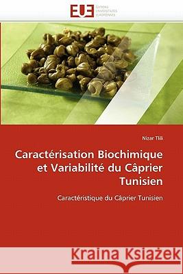 Caractérisation Biochimique Et Variabilité Du Câprier Tunisien Tlili-N 9786131549922