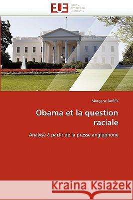 Obama Et La Question Raciale Barey-M 9786131550072 Omniscriptum