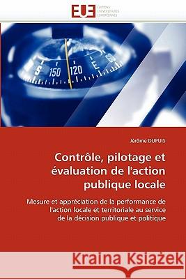 Contrôle, Pilotage Et Évaluation de l''action Publique Locale Dupuis-J 9786131550812