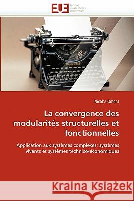 La Convergence Des Modularités Structurelles Et Fonctionnelles Omont-N 9786131551093