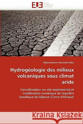 Hydrogéologie Des Milieux Volcaniques Sous Climat Aride Houmed-Gaba-A 9786131551772 Editions Universitaires Europeennes