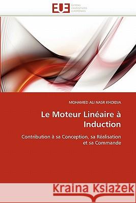 Le Moteur Linéaire À Induction Nasr Khoidja-M 9786131551833 Editions Universitaires Europeennes