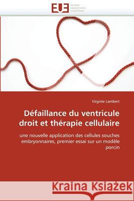 Défaillance Du Ventricule Droit Et Thérapie Cellulaire Lambert-V 9786131551857 Editions Universitaires Europeennes