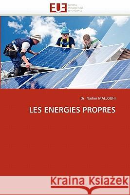 Les Energies Propres Dr Nadim Mallouhi 9786131552144 Editions Universitaires Europeennes