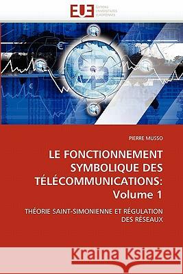 Le Fonctionnement Symbolique Des Télécommunications: Volume 1 Musso-P 9786131552533