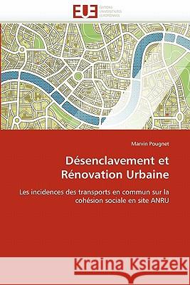 Désenclavement Et Rénovation Urbaine Pougnet-M 9786131552762 Editions Universitaires Europeennes