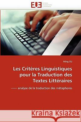 Les Critères Linguistiques Pour La Traduction Des Textes Littéraires Xu-M 9786131552977 Editions Universitaires Europeennes