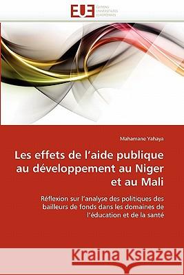 Les Effets de l''aide Publique Au Développement Au Niger Et Au Mali Yahaya-M 9786131553127 Editions Universitaires Europeennes