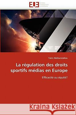 La Régulation Des Droits Sportifs Médias En Europe Abdourazakou-Y 9786131553141 Editions Universitaires Europeennes