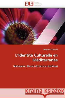 L''identité Culturelle En Méditerranée Kefalaki-M 9786131553554 Editions Universitaires Europeennes