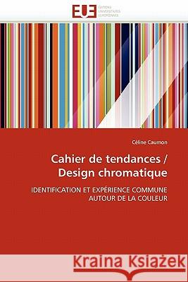 Cahier de Tendances / Design Chromatique Celine Caumon 9786131553622