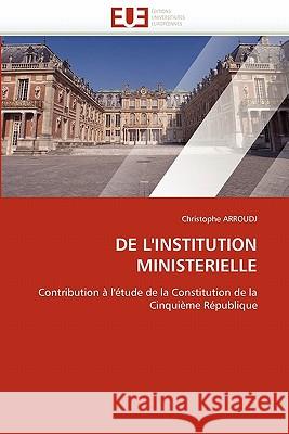 de l''institution Ministerielle Christophe Arroudj 9786131553950 Editions Universitaires Europeennes