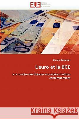 L''euro Et La Bce Laurent Femenias 9786131554308 Editions Universitaires Europeennes