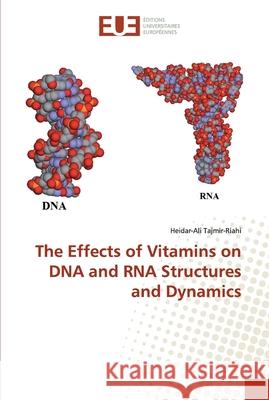 The Effects of Vitamins on DNA and RNA Structures and Dynamics Tajmir-Riahi, Heidar-Ali 9786131554377 Éditions universitaires européennes