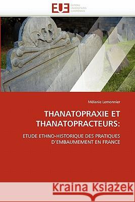 Thanatopraxie Et Thanatopracteurs M. Lanie Lemonnier 9786131554728 Editions Universitaires Europeennes