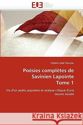 Poésies Complètes de Savinien Lapointe Tome 1 Theuriau-F 9786131554902 Editions Universitaires Europeennes