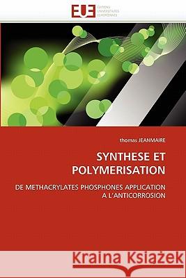 Synthese Et Polymerisation Thomas Jeanmaire 9786131554957 Editions Universitaires Europeennes