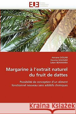 Margarine À l''extrait Naturel Du Fruit de Dattes Collectif 9786131555107 Editions Universitaires Europeennes