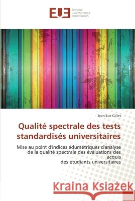 Qualité spectrale des tests standardisés universitaires Gilles-J 9786131555114 Editions Universitaires Europeennes