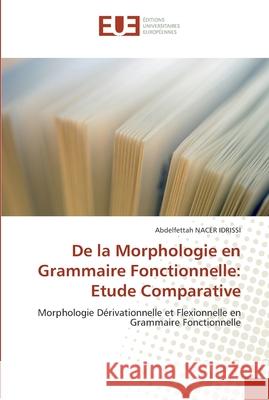 De la morphologie en grammaire fonctionnelle: etude comparative Nacer Idrissi-A 9786131555619