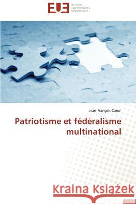 Patriotisme et fédéralisme multinational Caron, Jean-François 9786131555664