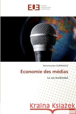 Economie des médias Ouedraogo-M 9786131555824 Editions Universitaires Europeennes