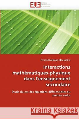 Interactions Mathématiques-Physique Dans l''enseignement Secondaire Malonga-Moungabio-F 9786131555909 Editions Universitaires Europeennes