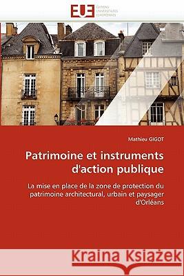 Patrimoine Et Instruments d''action Publique Mathieu Gigot 9786131555916 Editions Universitaires Europeennes