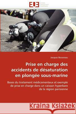 Prise En Charge Des Accidents de Désaturation En Plongée Sous-Marine Bessereau-J 9786131555947 Editions Universitaires Europeennes