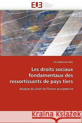 Les Droits Sociaux Fondamentaux Des Ressortissants de Pays Tiers Ana Beduschi-Ortiz 9786131555992