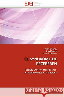 Le Syndrome de Rezeberen Andre Emtcheu Jean Moubeb Francois Njengwe 9786131556081