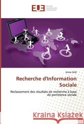 Recherche d'Information Sociale : Reclassement des résultats de recherche à base de pertinence sociale Dridi, Amna 9786131556197