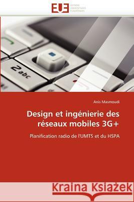 Design Et Ingénierie Des Réseaux Mobiles 3g+ Masmoudi-A 9786131556456