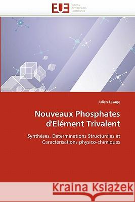 Nouveaux Phosphates d'Elément Trivalent Lesage-J 9786131556487