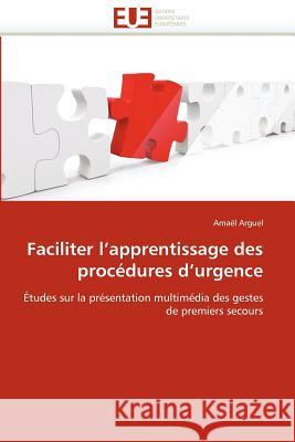 Faciliter l''apprentissage Des Procédures d''urgence Arguel-A 9786131556531 Editions Universitaires Europeennes