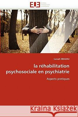 La Réhabilitation Psychosociale En Psychiatrie Ibrahim-S 9786131556555 Editions Universitaires Europeennes