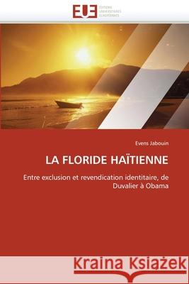 La floride haïtienne Jabouin-E 9786131556715 Editions Universitaires Europeennes