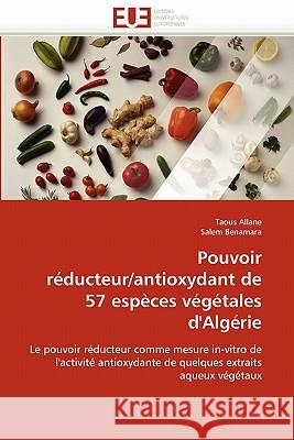 Pouvoir Réducteur/Antioxydant de 57 Espèces Végétales d''algérie Collectif 9786131556760 Editions Universitaires Europeennes