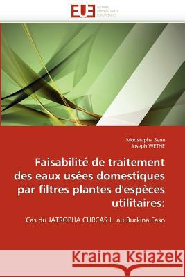 Faisabilité de traitement des eaux usées domestiques par filtres plantes d'espèces utilitaires Collectif 9786131557118