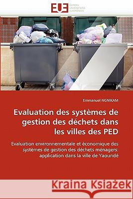 Evaluation Des Systèmes de Gestion Des Déchets Dans Les Villes Des Ped Ngnikam-E 9786131557194 Editions Universitaires Europeennes