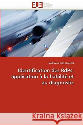 Identification Des Rdps: Application À La Fiabilité Et Au Diagnostic Ould El Mehdi-S 9786131557200 Editions Universitaires Europeennes