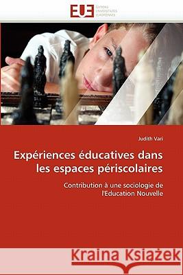 Expériences Éducatives Dans Les Espaces Périscolaires Vari-J 9786131557224