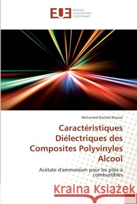 Caractéristiques Diélectriques des Composites Polyvinyles Alcool : Acétate d'ammonium pour les piles à combustibles Rouissi, Mohamed Rached 9786131557248