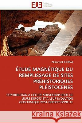 Étude Magnétique Du Remplissage de Sites Préhistoriques Pléistocènes Djerrab-A 9786131557378 Editions Universitaires Europeennes