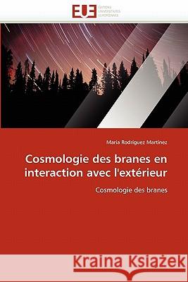 Cosmologie Des Branes En Interaction Avec l''extérieur Martinez-M 9786131557439