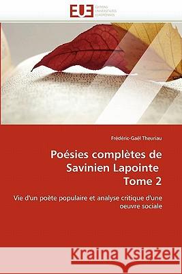 Poésies Complètes de Savinien Lapointe Tome 2 Theuriau-F 9786131557736 Editions Universitaires Europeennes