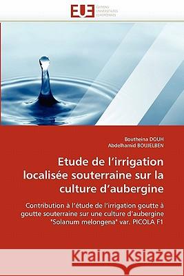 Etude de l''irrigation Localisée Souterraine Sur La Culture d''aubergine Collectif 9786131557774