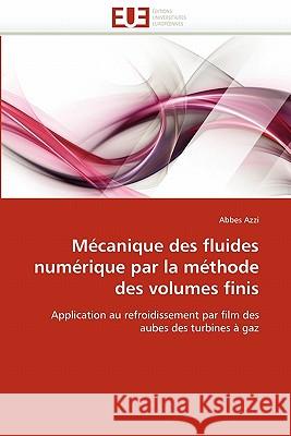 Mécanique Des Fluides Numérique Par La Méthode Des Volumes Finis Azzi-A 9786131558207